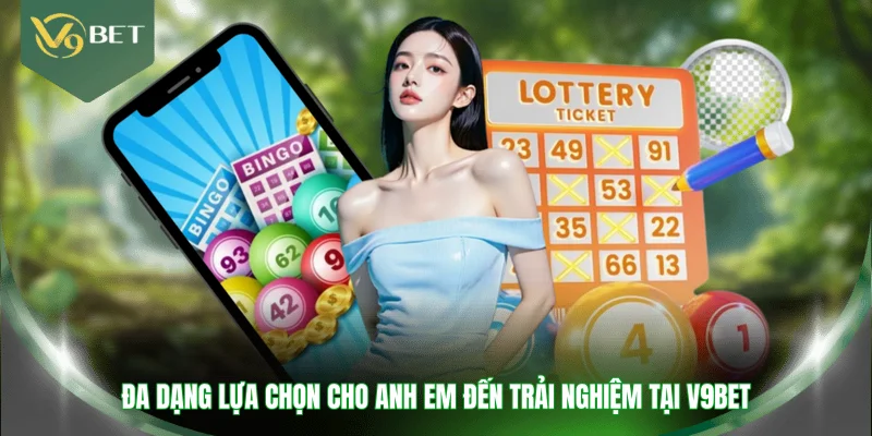 Đa dạng lựa chọn cho anh em đến trải nghiệm tại V9BET 