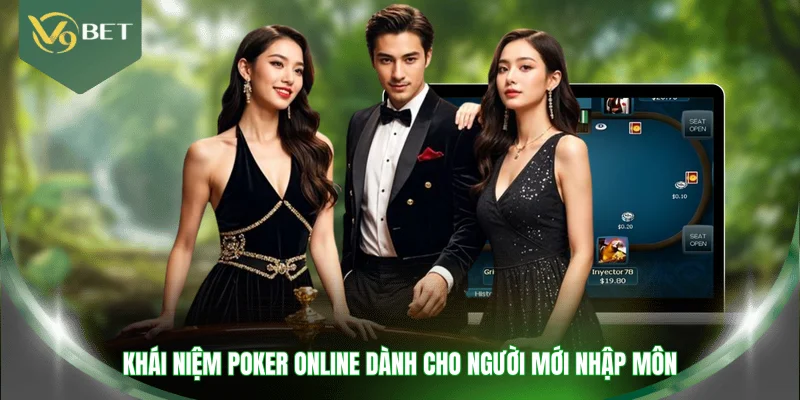 Khái niệm Poker online dành cho người mới nhập môn