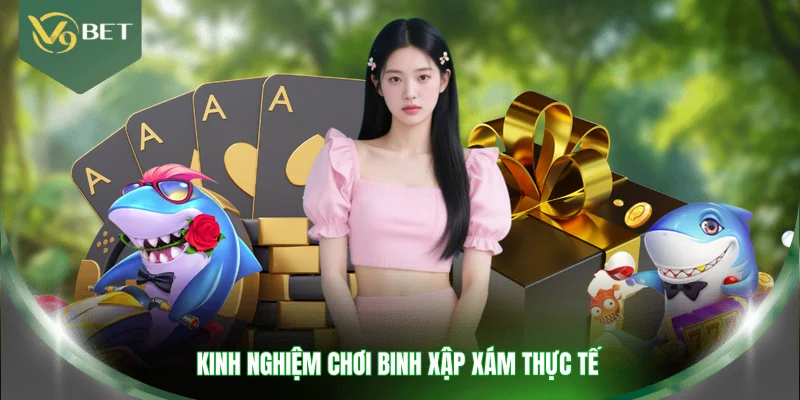 Kinh nghiệm chơi Binh xập xám thực tế