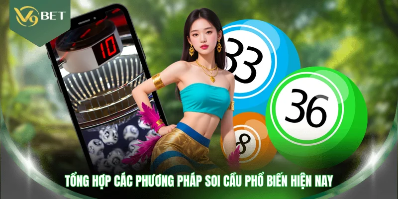 Tổng hợp các phương pháp soi cầu phổ biến hiện nay